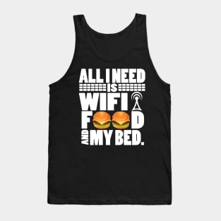 All I Need Is Wifi Food And My Bed - Gamer Movie Funny Lazy Tank Top